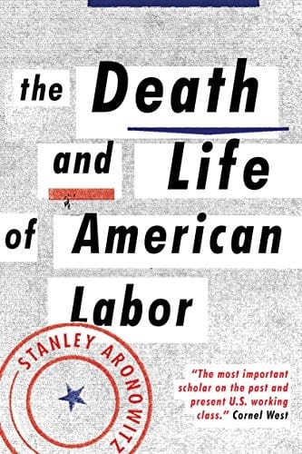 The death and life of American labor