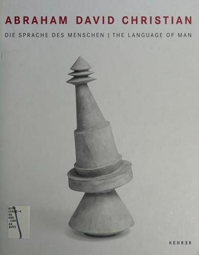 Abraham David Christian - Die Sprache des Menschen, The language of man. Ausstellung Neues Museum Weserburg Bremen, 16. November 2003 bis 29. Februar 2004