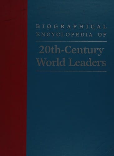Biographical encyclopedia of 20th-century world leaders