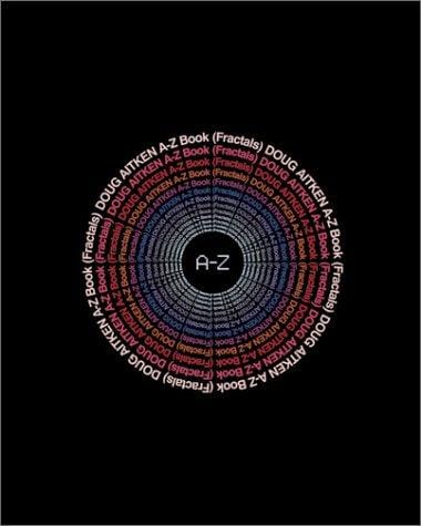 Doug Aitken: A - Z book (fractals). Exhibition (September 20 - Januar 11, 2003) at the Fabric Workshop and Museum, Philadelphia