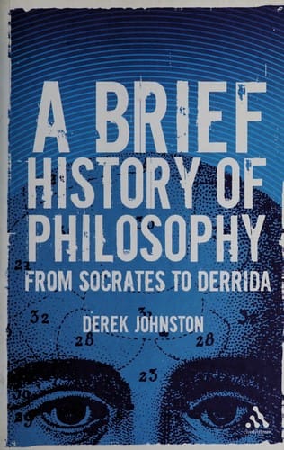 BRIEF HISTORY OF PHILOSOPHY: SOCRATES TO DERRIDA