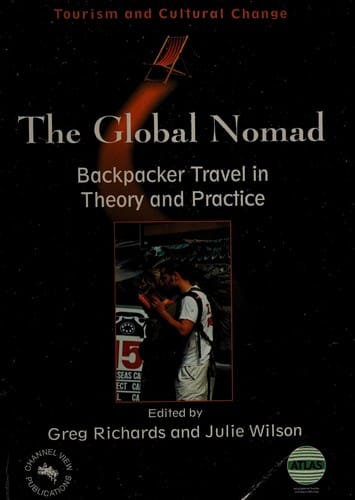 GLOBAL NOMAD: BACKPACKER TRAVEL IN THEORY AND PRACTICE; ED. BY GREG RICHARDS