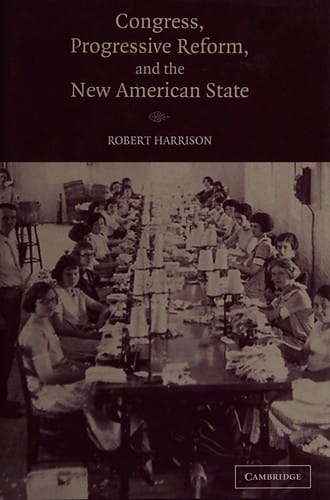 CONGRESS, PROGRESSIVE REFORM, AND THE NEW AMERICAN STATE