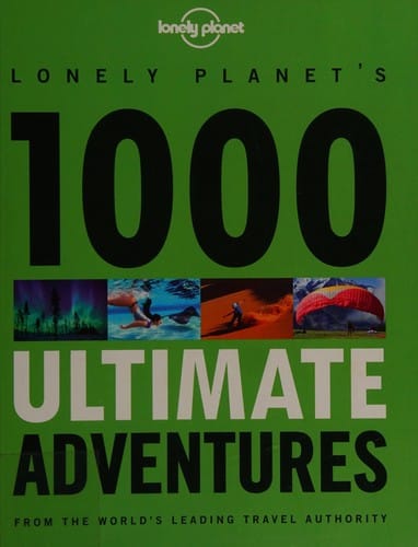 Lonely Planet's 1000 ultimate adventures