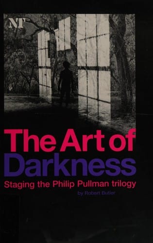 ART OF DARKNESS: STAGING THE PHILIP PULLMAN TRILOGY