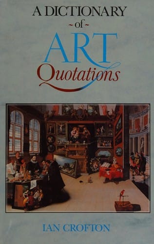 A Dictionary of art quotations