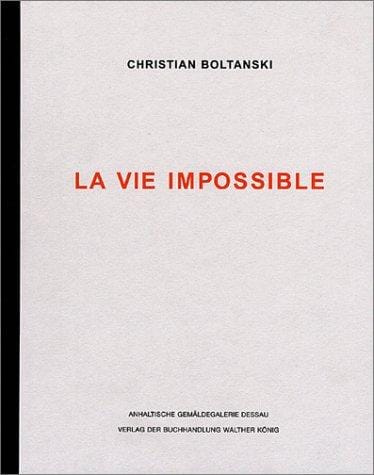 Christian Boltanski: La Vie Impossible