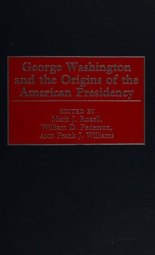 George Washington and the origins of the American presidency
