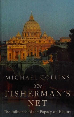 FISHERMAN'S NET: THE INFLUENCE OF THE PAPACY ON HISTORY