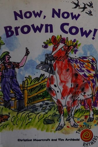Now, now, brown cow!