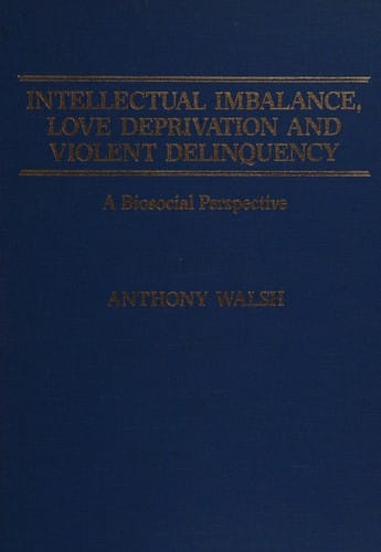 Intellectual imbalance, love deprivation, and violent delinquency