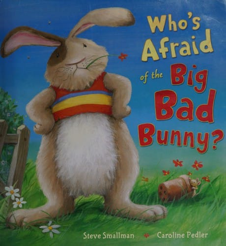Who's afraid of the Big Bad Bunny?
