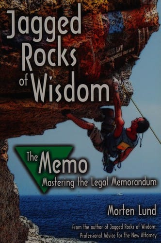 Jagged rocks of wisdom--the memo: mastering the legal memorandum