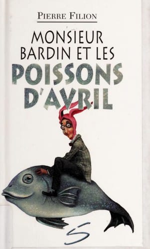 Monsieur Bardin et les poissons d'avril