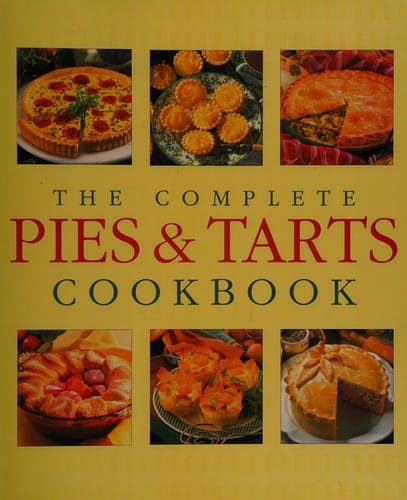 The complete pies & tarts cookbook