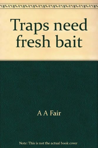 Traps need fresh bait