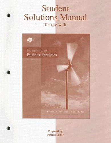 Student solutions manual for use with Essentials of business statistics, second edition, Bruce L. Bowerman [and others]