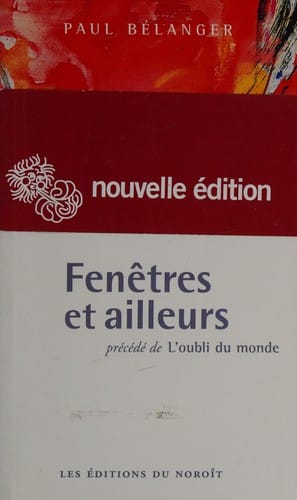 Fenêtres et ailleurs suivi de L'oubli du monde