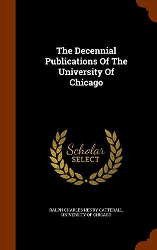 The Decennial publications of the University of Chicago