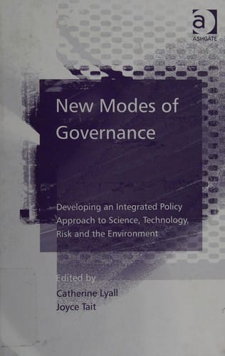 NEW MODES OF GOVERNANCE: DEVELOPING AN INTEGRATED POLICY APPROACH TO SCIENCE, TECHNOLOGY,...; ED. BY CATHERINE LYALL