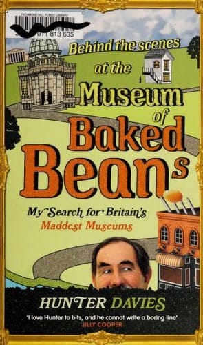 Behind The Scenes At The Museum Of Baked Beans My Search For Britains Maddest Museums