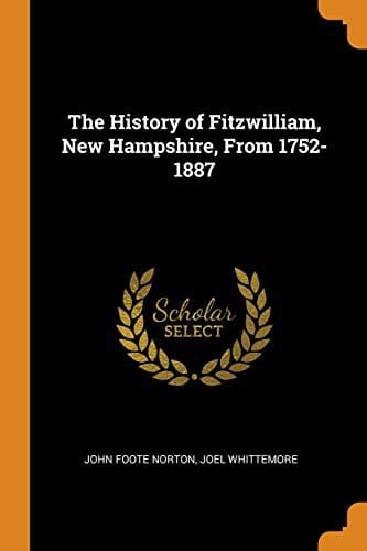 The history of Fitzwilliam, New Hampshire, from 1752-1887