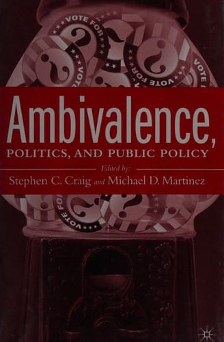 AMBIVALENCE, POLITICS, AND PUBLIC POLICY; ED. BY STEPHEN C. CRAIG
