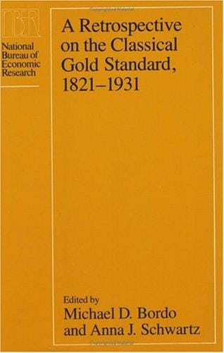 A Retrospective on the classical gold standard, 1821-1931
