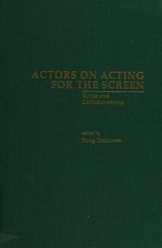 Actors on acting for the screen