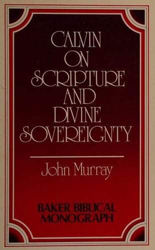 Calvin on Scriptures & Divine Sovereignty (Baker Biblical Monograph)