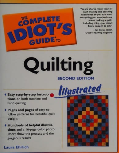 The complete idiot's guide to quilting illustrated