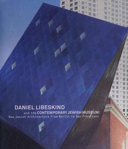 Daniel Libeskind and the Contemporary Jewish Museum