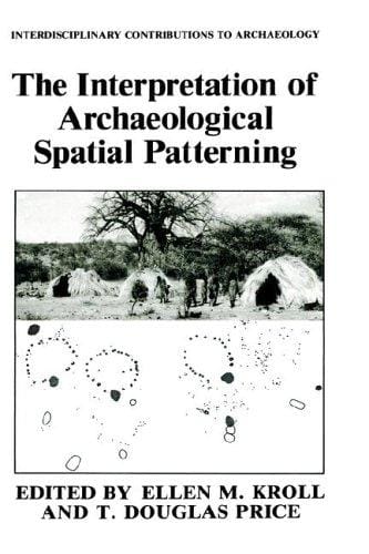 The Interpretation of archaeological spatial patterning