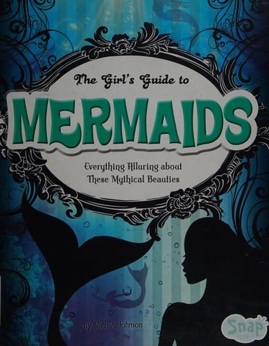 The girl's guide to mermaids