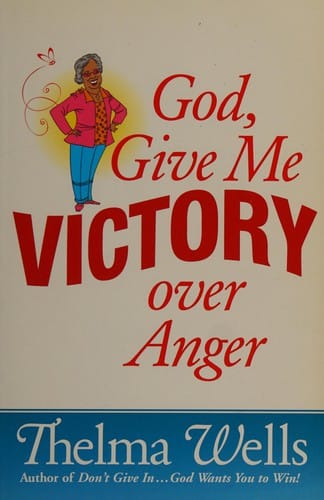 God, give me victory over anger