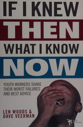 If I knew then what I know now