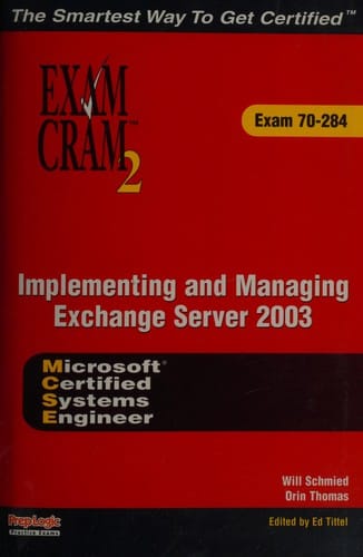 MCSA/MCSE Implementing and Managing Exchange Server 2003 Exam Cram 2 (Exam Cram 70-284)