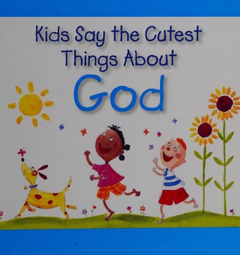 Kids say the cutest things about God