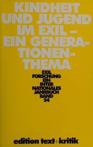 Exilforschung. Ein internationales Jahrbuch, Bd. 24: Kindheit und Jugend im Exil - ein Generationenthema