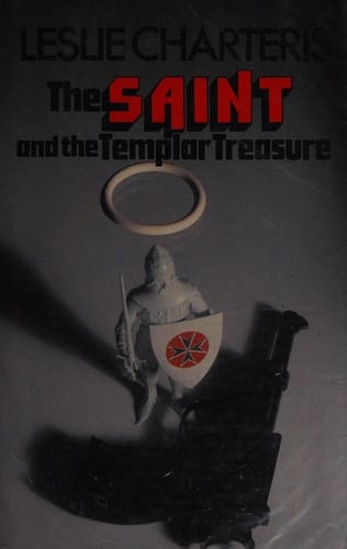 Leslie Charteris' the Saint and the Templar treasure