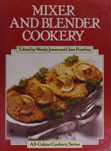 Mixer and blender cookery