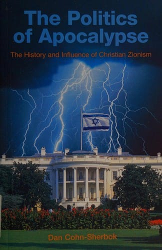 POLITICS OF APOCALYPSE: THE HISTORY AND INFLUENCE OF CHRISTIAN ZIONISM