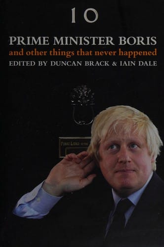 Prime Minister Boris--and other things that never happened