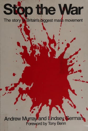 STOP THE WAR: THE STORY OF BRITAIN'S BIGGEST MASS MOVEMENT