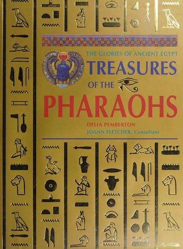TREASURES OF THE PHARAOHS: THE GLORIES OF ANCIENT EGYPT