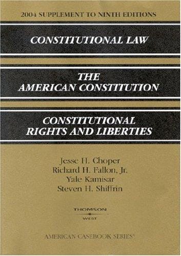 2004 Supplement to Ninth Editions, Constitutional Law, the American Constitution, Constitutional Rights and Liberties