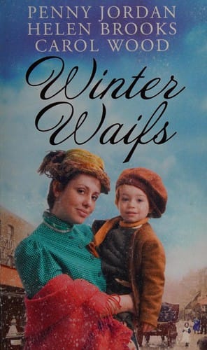 Winter Waifs (Bride At Bellfield Mill\A Family For Hawthorn Farm\Tilly Of Tap House)