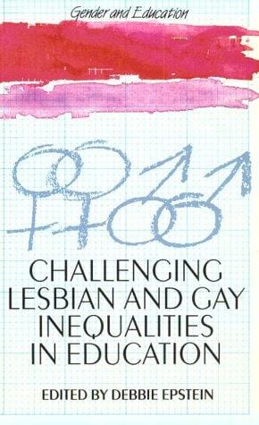 Challenging Lesbian and Gay Inequalities in Education. Gender and Education Series