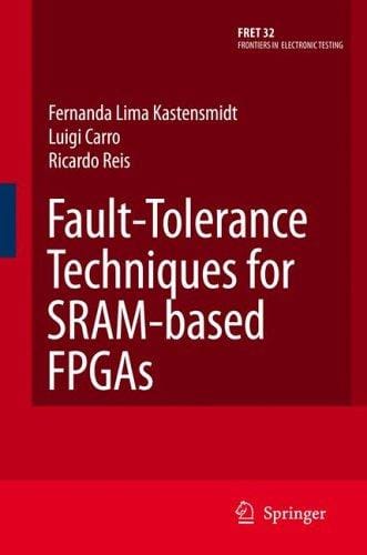 Fault-Tolerance Techniques for SRAM-Based FPGAs (Frontiers in Electronic Testing)