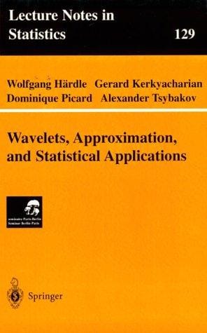 Wavelets, Approximation, and Statistical Applications (Lecture Notes in Statistics)